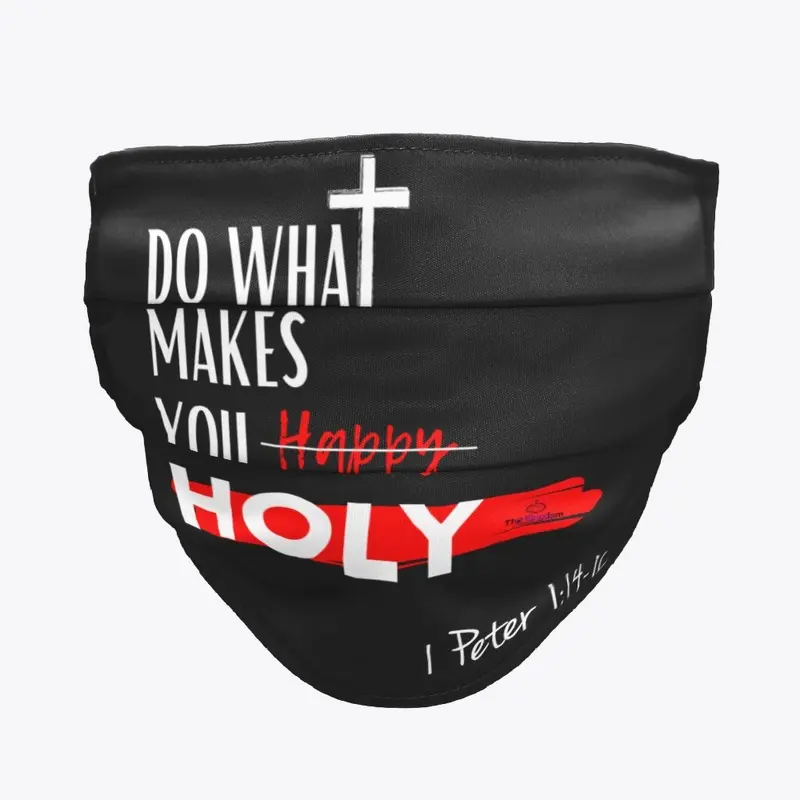 DO WHAT MAKES YOU HOLY!