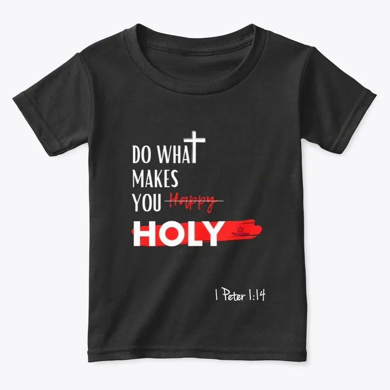 DO WHAT MAKES YOU HOLY!